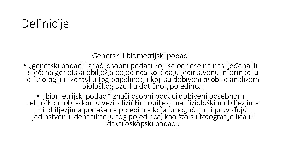 Definicije Genetski i biometrijski podaci • „genetski podaci” znači osobni podaci koji se odnose