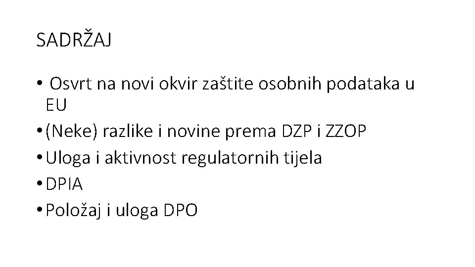 SADRŽAJ • Osvrt na novi okvir zaštite osobnih podataka u EU • (Neke) razlike