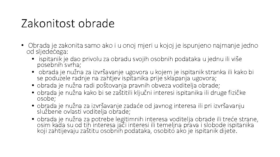 Zakonitost obrade • Obrada je zakonita samo ako i u onoj mjeri u kojoj