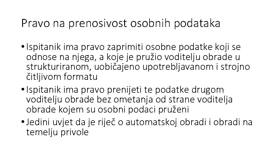 Pravo na prenosivost osobnih podataka • Ispitanik ima pravo zaprimiti osobne podatke koji se