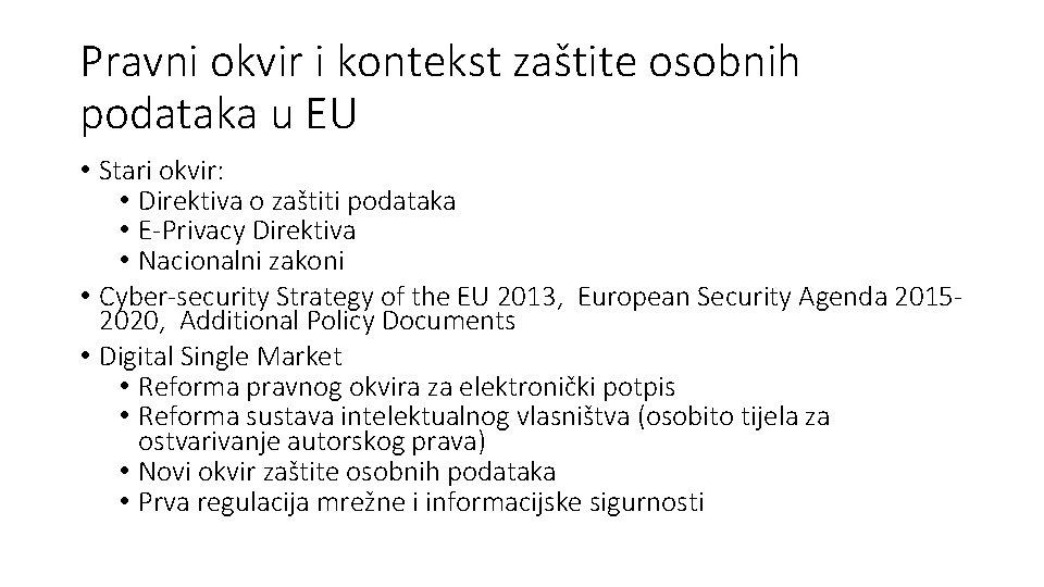 Pravni okvir i kontekst zaštite osobnih podataka u EU • Stari okvir: • Direktiva