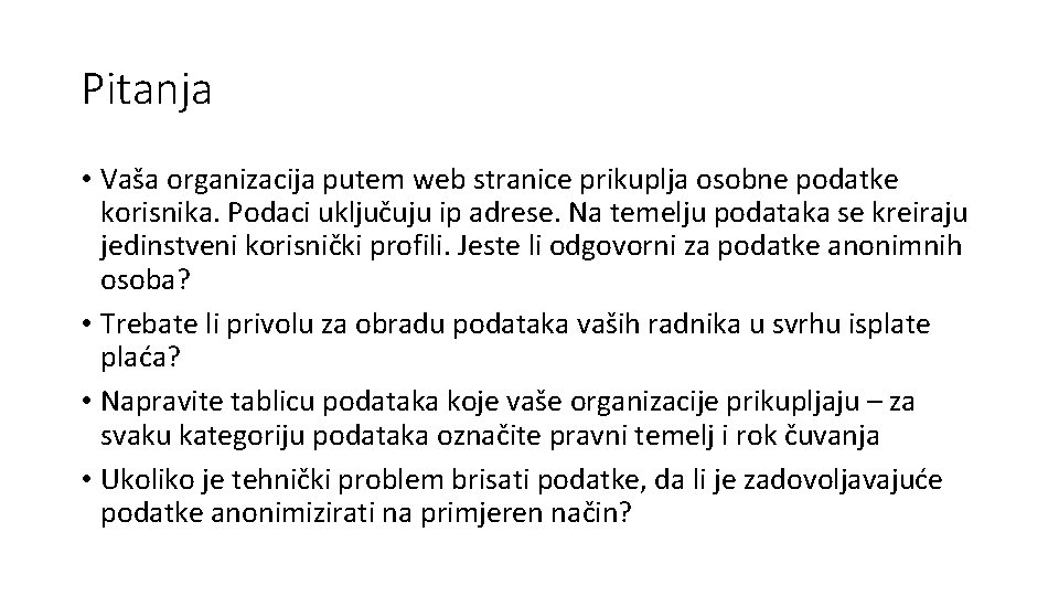 Pitanja • Vaša organizacija putem web stranice prikuplja osobne podatke korisnika. Podaci uključuju ip