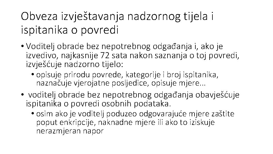 Obveza izvještavanja nadzornog tijela i ispitanika o povredi • Voditelj obrade bez nepotrebnog odgađanja