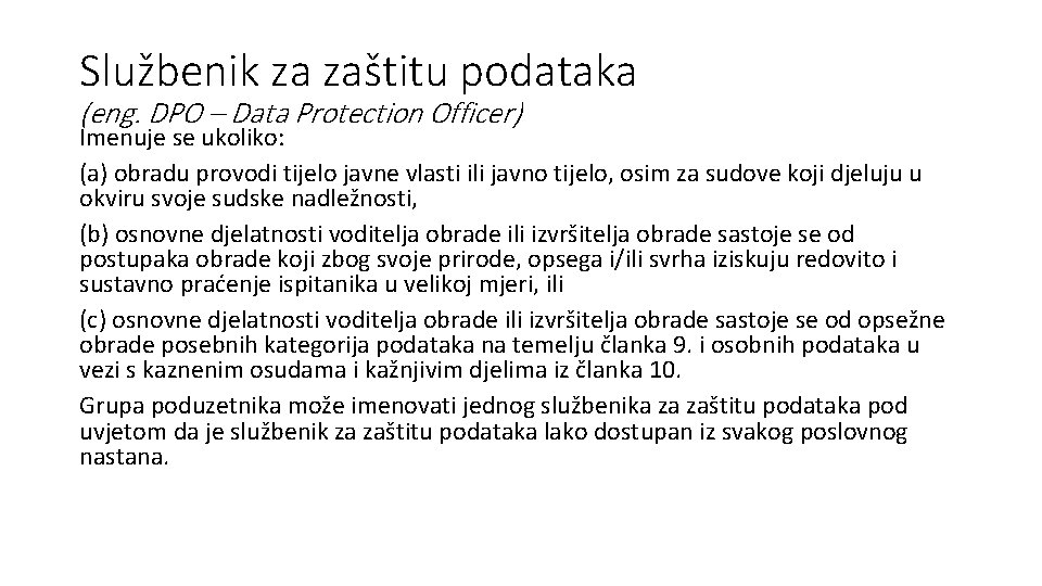 Službenik za zaštitu podataka (eng. DPO – Data Protection Officer) Imenuje se ukoliko: (a)