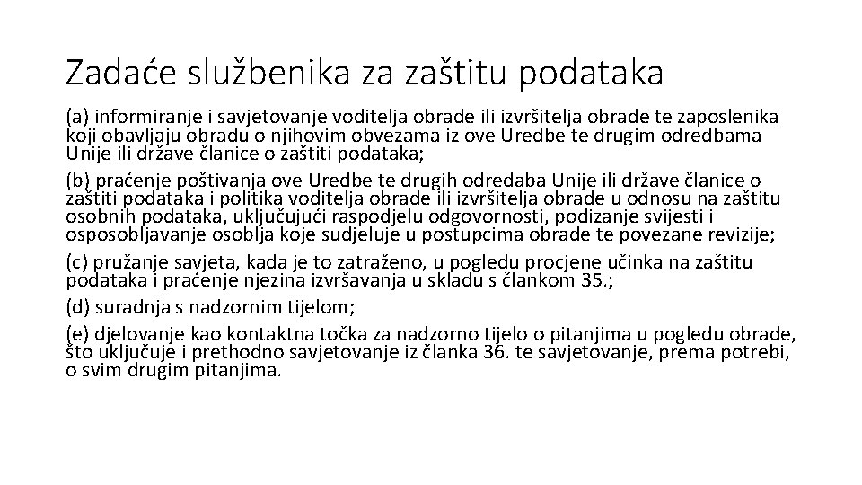 Zadaće službenika za zaštitu podataka (a) informiranje i savjetovanje voditelja obrade ili izvršitelja obrade