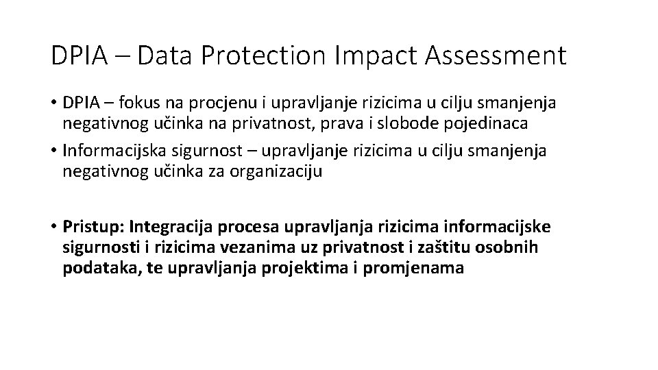 DPIA – Data Protection Impact Assessment • DPIA – fokus na procjenu i upravljanje