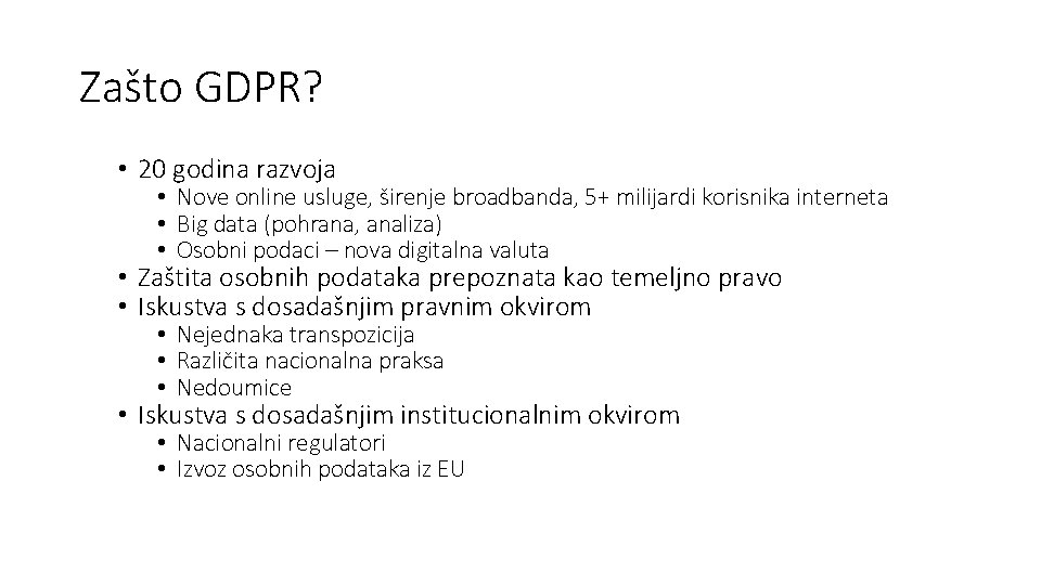 Zašto GDPR? • 20 godina razvoja • Nove online usluge, širenje broadbanda, 5+ milijardi