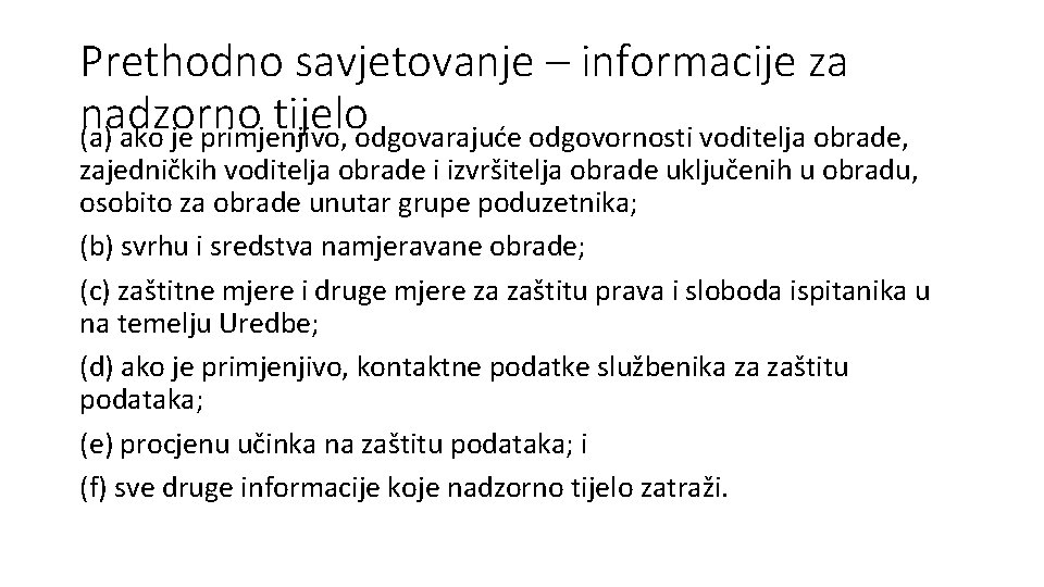 Prethodno savjetovanje – informacije za nadzorno tijelo (a) ako je primjenjivo, odgovarajuće odgovornosti voditelja