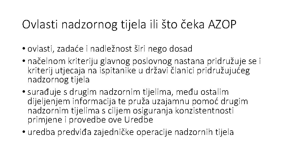 Ovlasti nadzornog tijela ili što čeka AZOP • ovlasti, zadaće i nadležnost širi nego