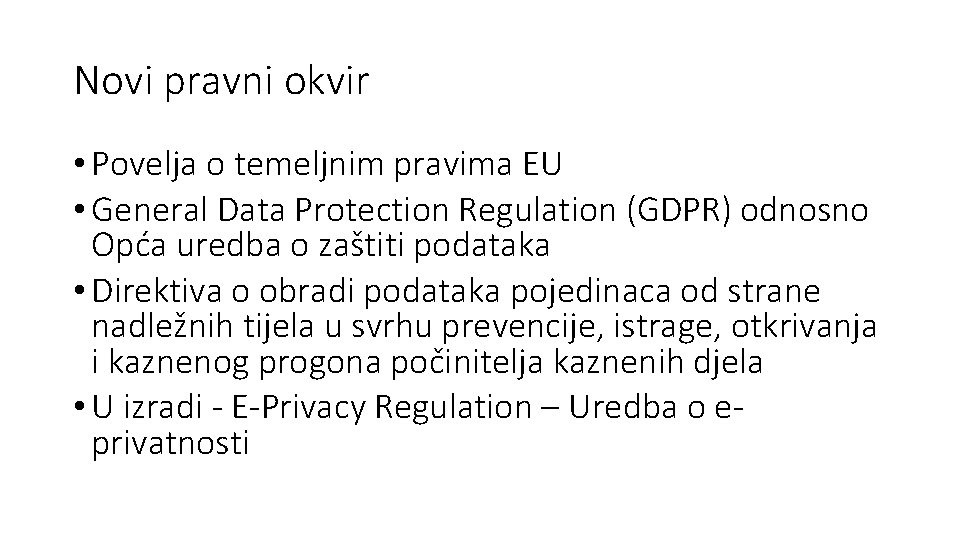 Novi pravni okvir • Povelja o temeljnim pravima EU • General Data Protection Regulation