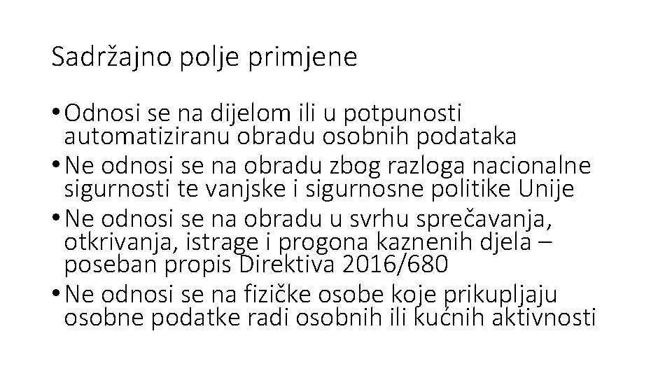 Sadržajno polje primjene • Odnosi se na dijelom ili u potpunosti automatiziranu obradu osobnih