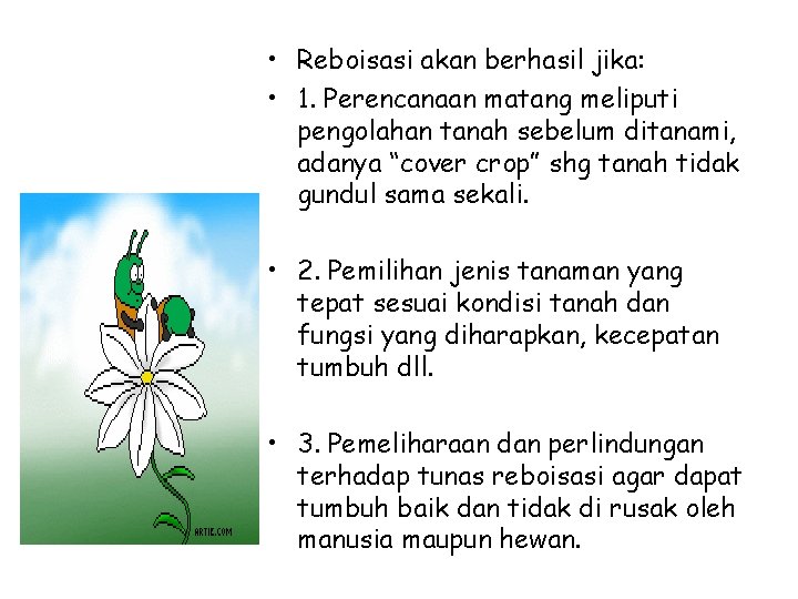  • Reboisasi akan berhasil jika: • 1. Perencanaan matang meliputi pengolahan tanah sebelum
