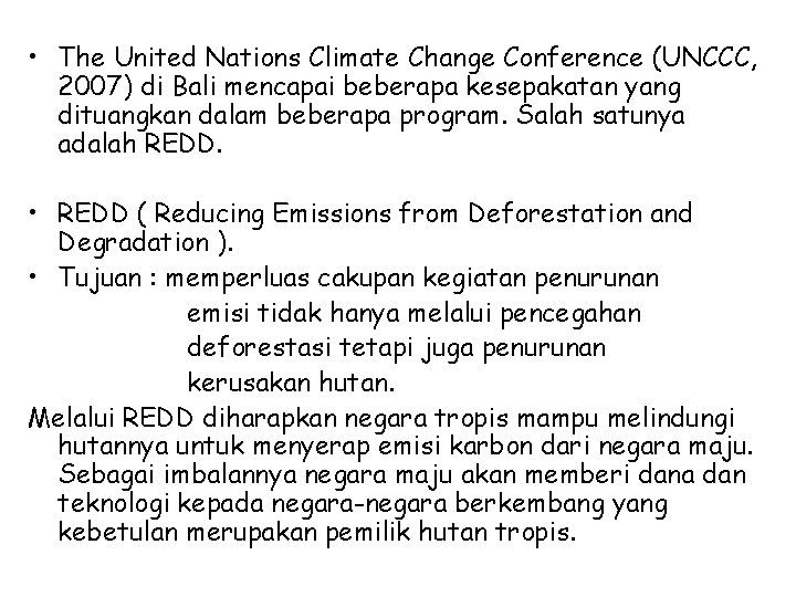  • The United Nations Climate Change Conference (UNCCC, 2007) di Bali mencapai beberapa