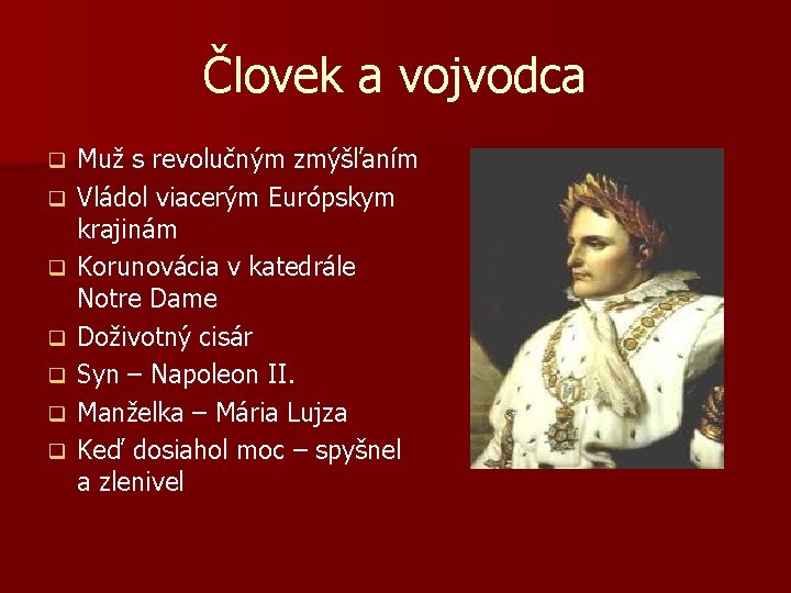 Človek a vojvodca q q q q Muž s revolučným zmýšľaním Vládol viacerým Európskym