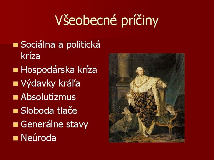 Všeobecné príčiny n Sociálna a politická kríza n Hospodárska kríza n Výdavky kráľa n