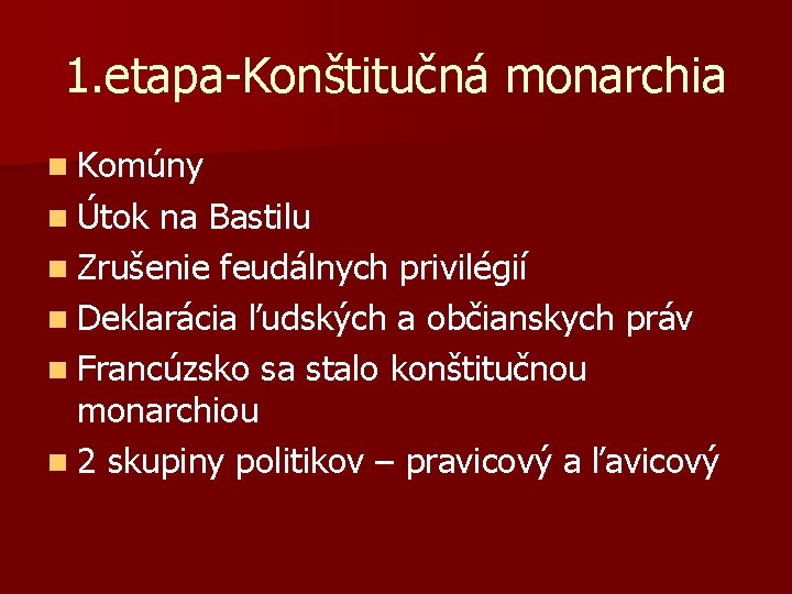 1. etapa-Konštitučná monarchia n Komúny n Útok na Bastilu n Zrušenie feudálnych privilégií n