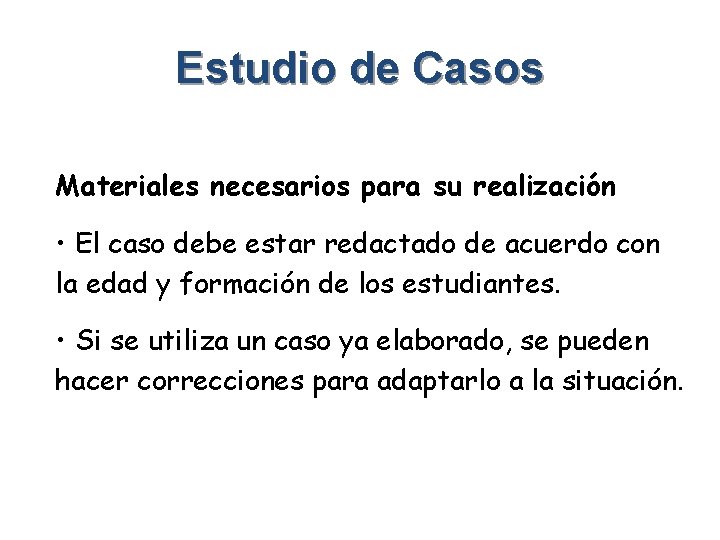 Estudio de Casos Materiales necesarios para su realización • El caso debe estar redactado