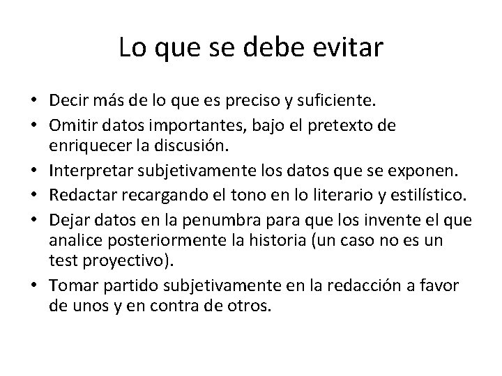 Lo que se debe evitar • Decir más de lo que es preciso y