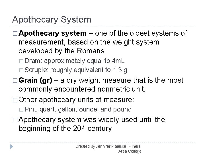 Apothecary System � Apothecary system – one of the oldest systems of measurement, based