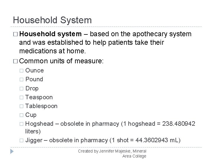 Household System � Household system – based on the apothecary system and was established