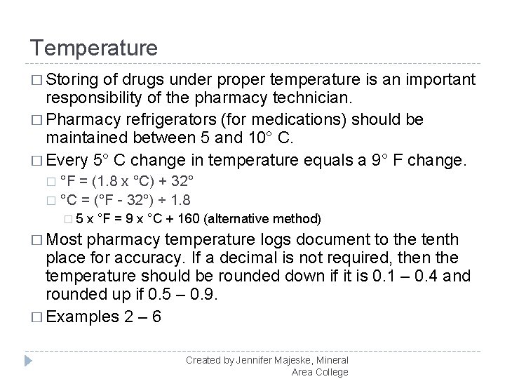 Temperature � Storing of drugs under proper temperature is an important responsibility of the