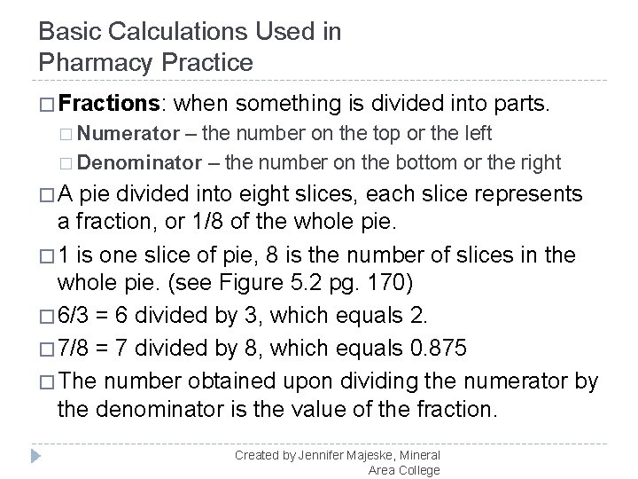 Basic Calculations Used in Pharmacy Practice � Fractions: when something is divided into parts.