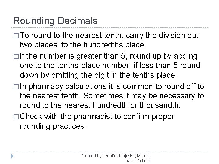 Rounding Decimals � To round to the nearest tenth, carry the division out two