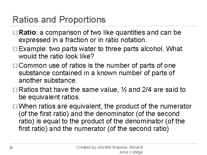 Ratios and Proportions � Ratio: a comparison of two like quantities and can be