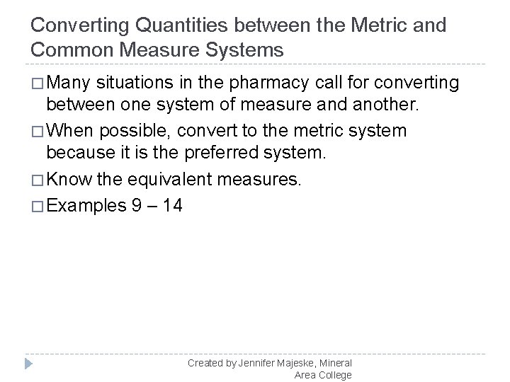 Converting Quantities between the Metric and Common Measure Systems � Many situations in the