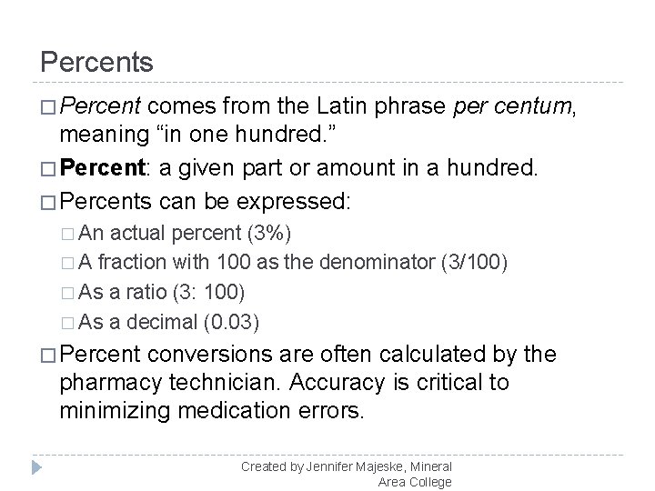 Percents � Percent comes from the Latin phrase per centum, meaning “in one hundred.