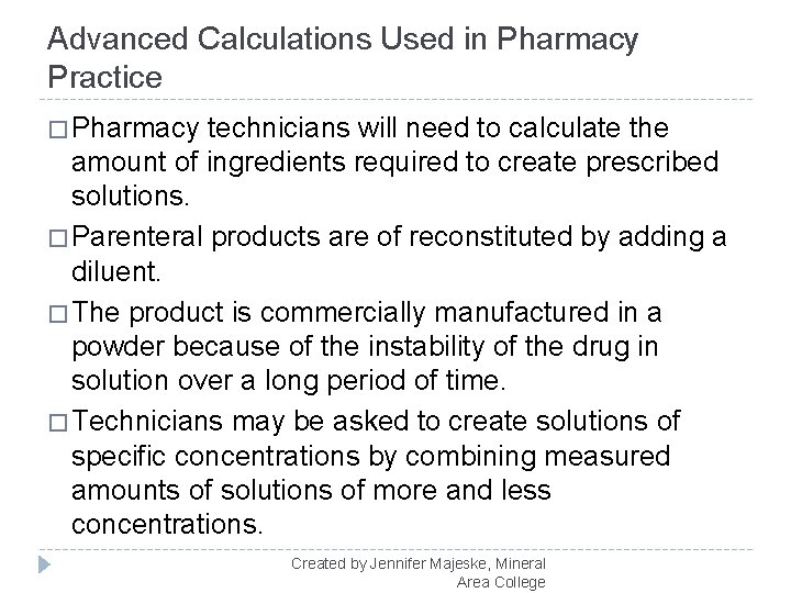 Advanced Calculations Used in Pharmacy Practice � Pharmacy technicians will need to calculate the