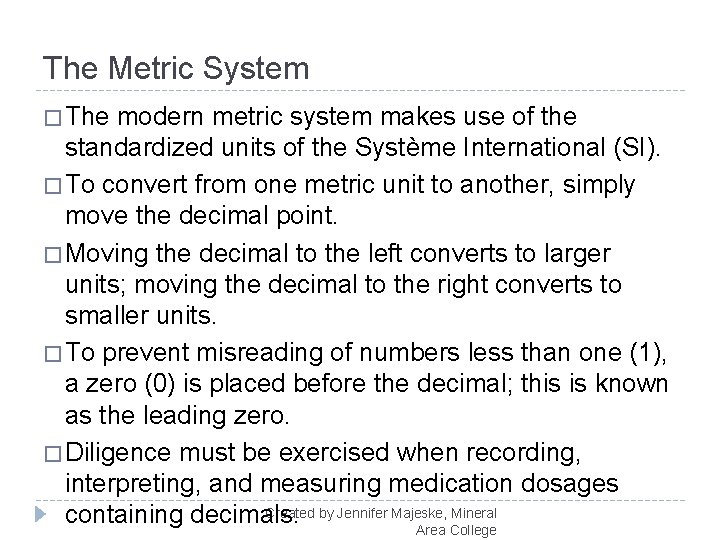 The Metric System � The modern metric system makes use of the standardized units