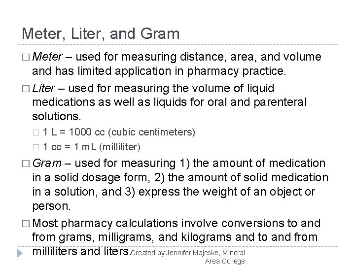 Meter, Liter, and Gram � Meter – used for measuring distance, area, and volume