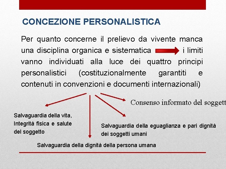 CONCEZIONE PERSONALISTICA Per quanto concerne il prelievo da vivente manca una disciplina organica e