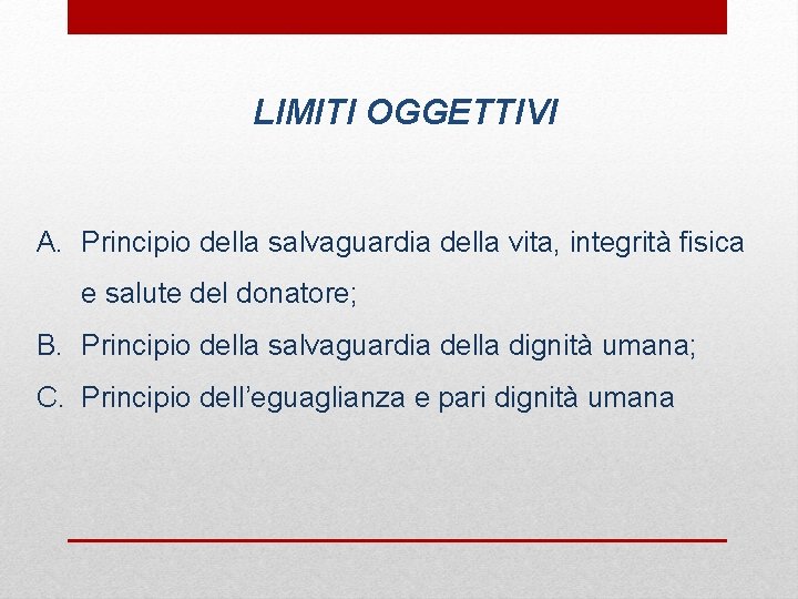 LIMITI OGGETTIVI A. Principio della salvaguardia della vita, integrità fisica e salute del donatore;