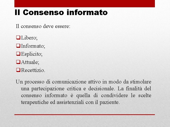Il Consenso informato Il consenso deve essere: q. Libero; q. Informato; q. Esplicito; q.