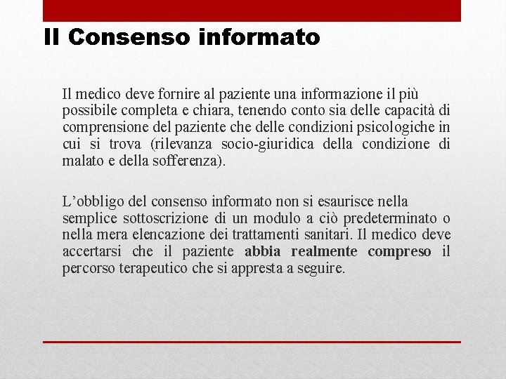 Il Consenso informato Il medico deve fornire al paziente una informazione il più possibile