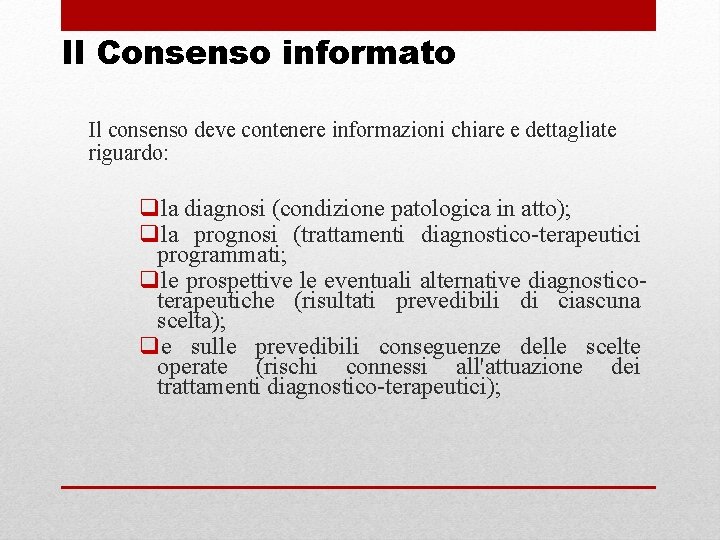 Il Consenso informato Il consenso deve contenere informazioni chiare e dettagliate riguardo: qla diagnosi