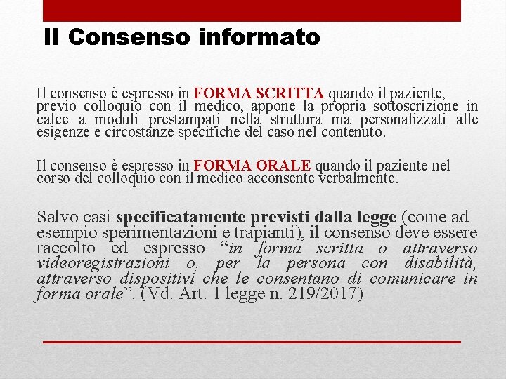 Il Consenso informato Il consenso è espresso in FORMA SCRITTA quando il paziente, previo