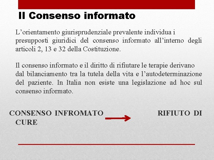 Il Consenso informato L’orientamento giurisprudenziale prevalente individua i presupposti giuridici del consenso informato all’interno