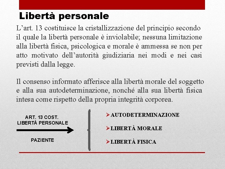  Libertà personale L’art. 13 costituisce la cristallizzazione del principio secondo il quale la