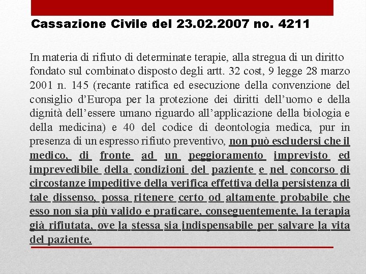 Cassazione Civile del 23. 02. 2007 no. 4211 In materia di rifiuto di determinate