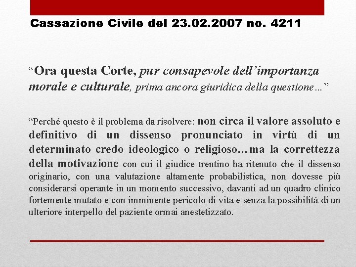 Cassazione Civile del 23. 02. 2007 no. 4211 “Ora questa Corte, pur consapevole dell’importanza