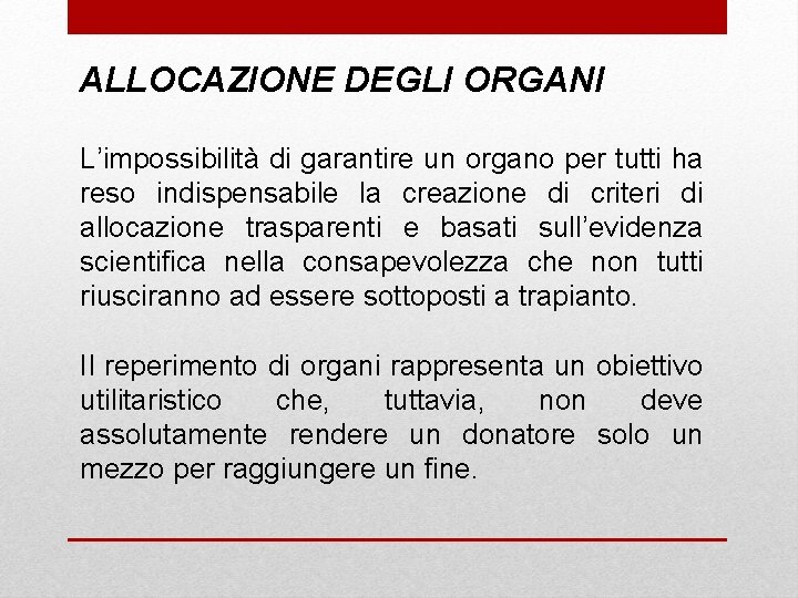 ALLOCAZIONE DEGLI ORGANI L’impossibilità di garantire un organo per tutti ha reso indispensabile la