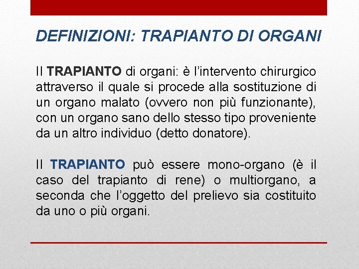 DEFINIZIONI: TRAPIANTO DI ORGANI Il TRAPIANTO di organi: è l’intervento chirurgico attraverso il quale