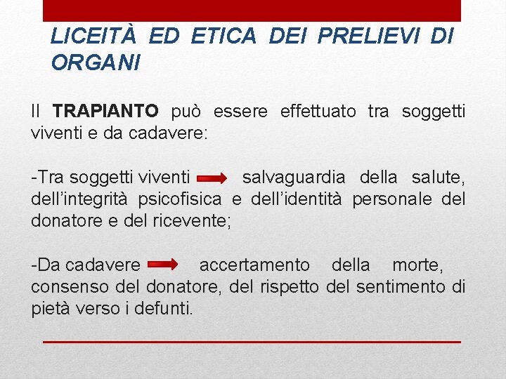 LICEITÀ ED ETICA DEI PRELIEVI DI ORGANI Il TRAPIANTO può essere effettuato tra soggetti