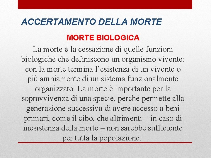ACCERTAMENTO DELLA MORTE BIOLOGICA La morte è la cessazione di quelle funzioni biologiche definiscono
