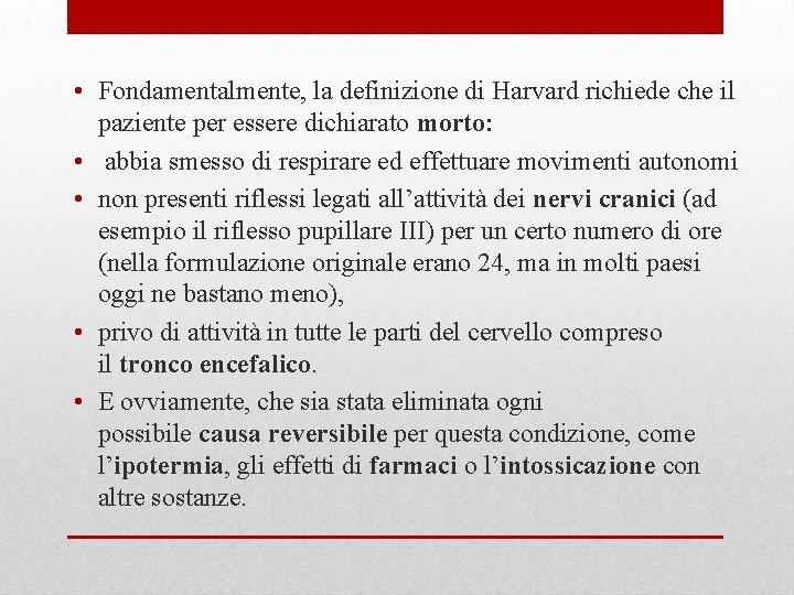  • Fondamentalmente, la definizione di Harvard richiede che il paziente per essere dichiarato