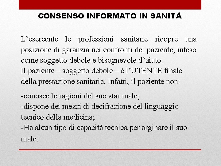 CONSENSO INFORMATO IN SANITÁ L’esercente le professioni sanitarie ricopre una posizione di garanzia nei