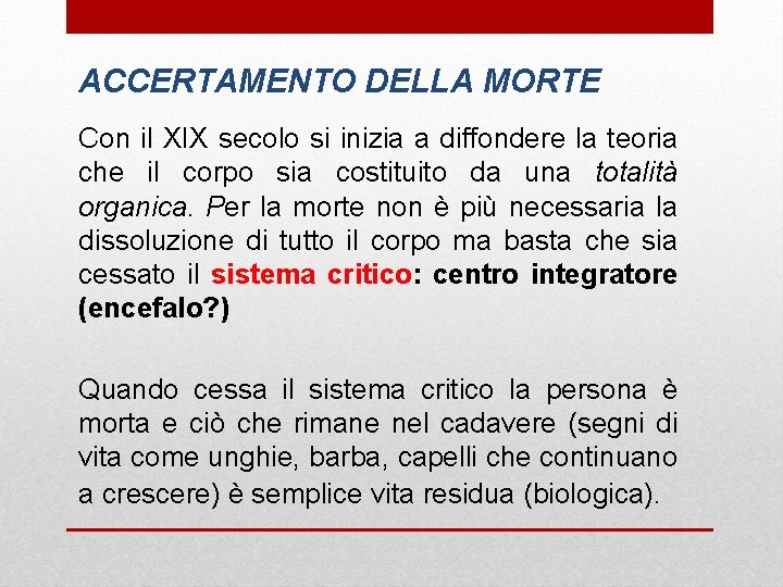 ACCERTAMENTO DELLA MORTE Con il XIX secolo si inizia a diffondere la teoria che